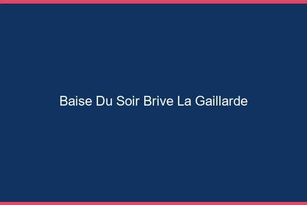 Baise Tonight Brive-la-Gaillarde